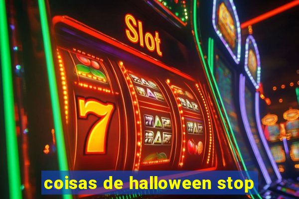 coisas de halloween stop