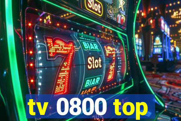 tv 0800 top