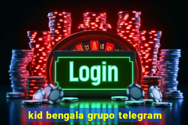 kid bengala grupo telegram