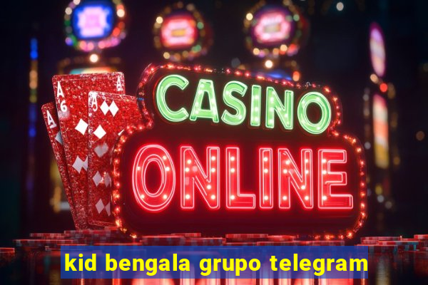 kid bengala grupo telegram