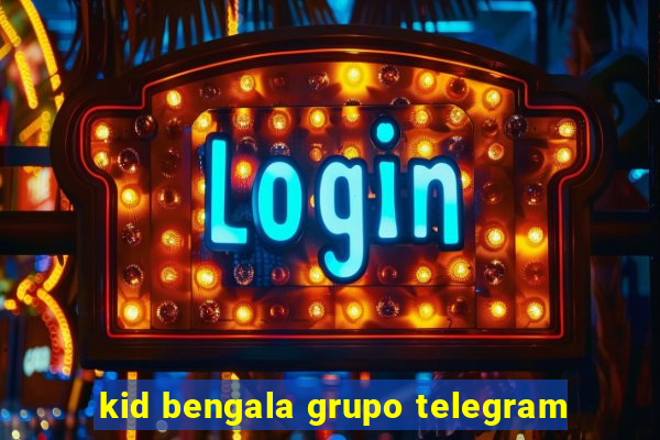 kid bengala grupo telegram