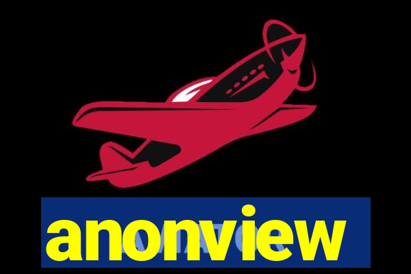 anonview