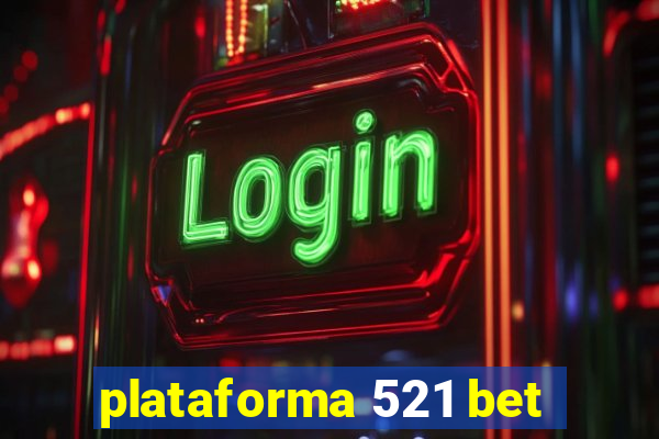 plataforma 521 bet