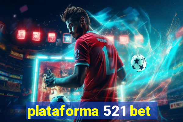 plataforma 521 bet