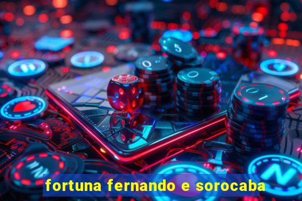 fortuna fernando e sorocaba