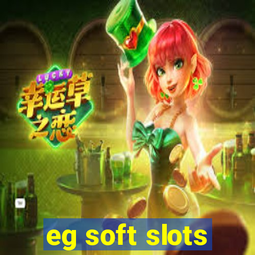 eg soft slots