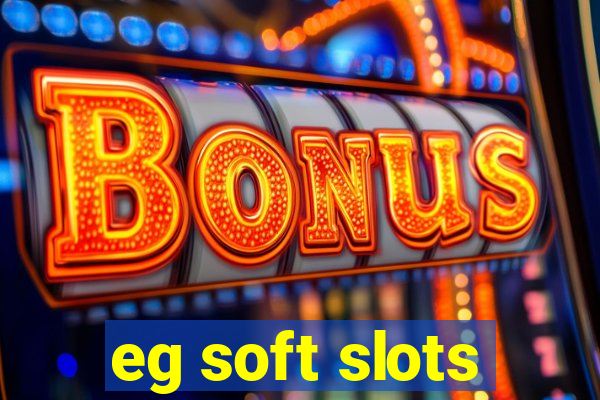 eg soft slots