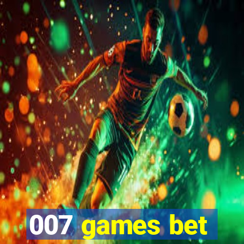 007 games bet