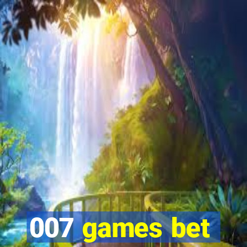 007 games bet