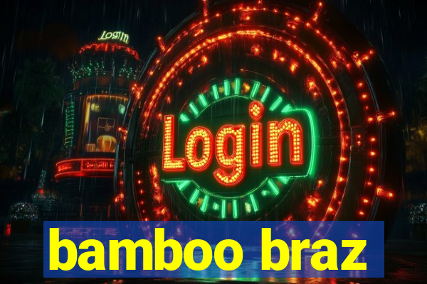 bamboo braz