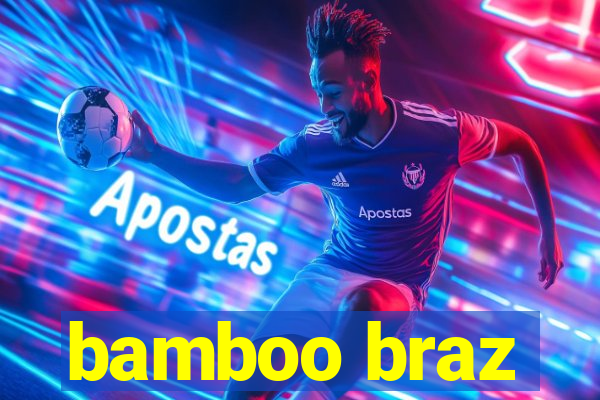 bamboo braz