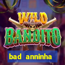 bad anninha conteudo gratis