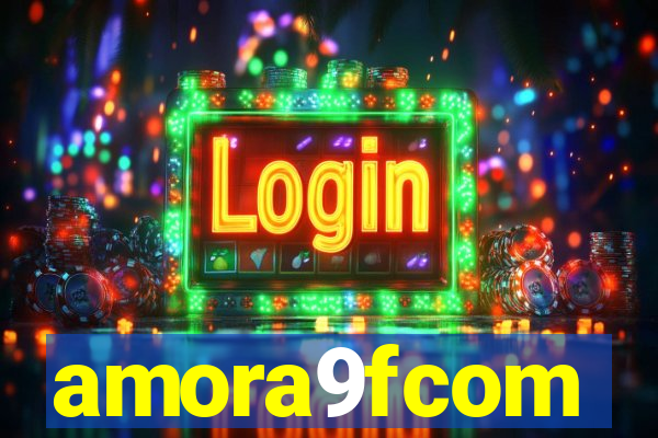 amora9fcom