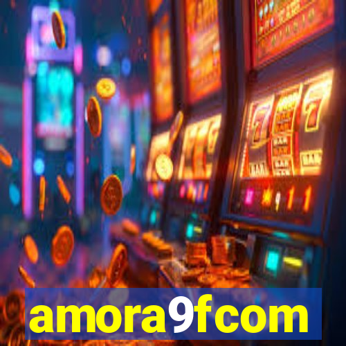 amora9fcom