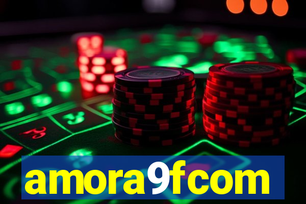 amora9fcom