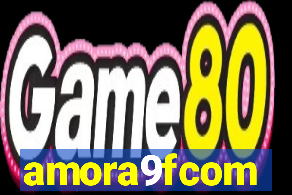 amora9fcom