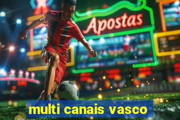 multi canais vasco