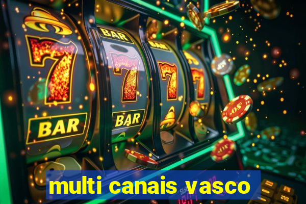 multi canais vasco