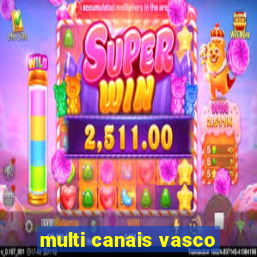 multi canais vasco