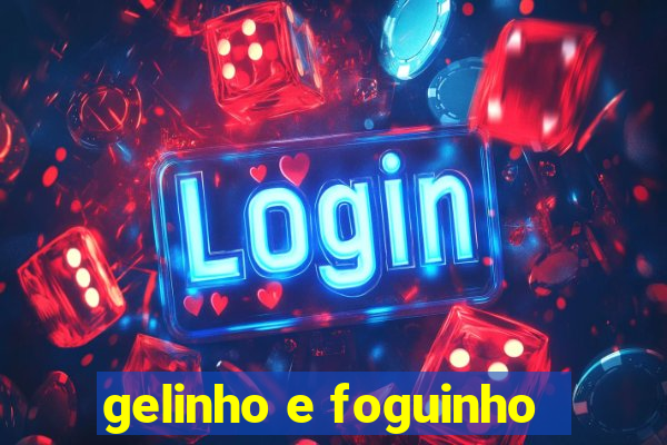 gelinho e foguinho