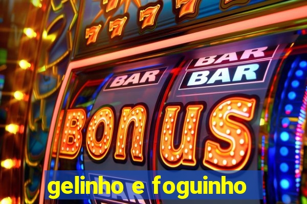 gelinho e foguinho