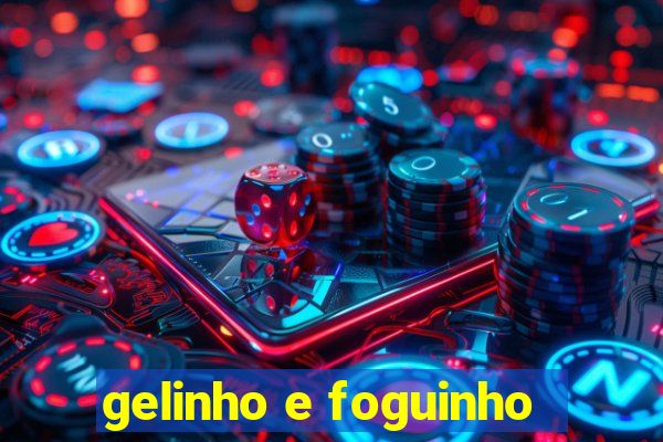 gelinho e foguinho