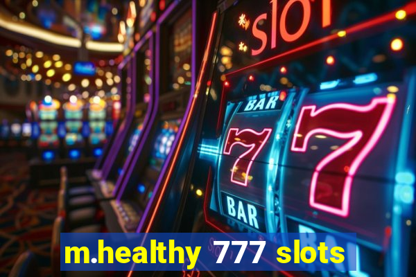 m.healthy 777 slots