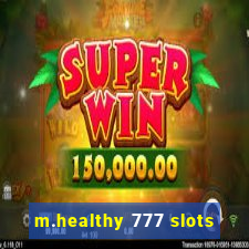 m.healthy 777 slots