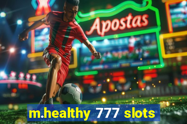 m.healthy 777 slots