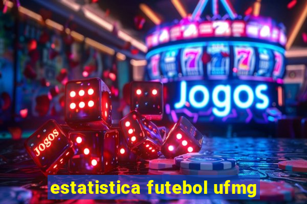 estatistica futebol ufmg