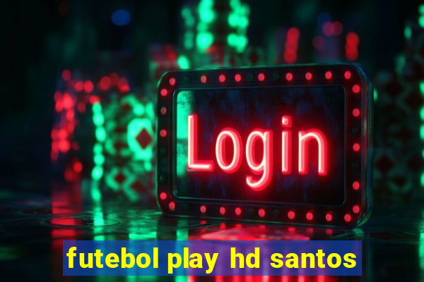 futebol play hd santos