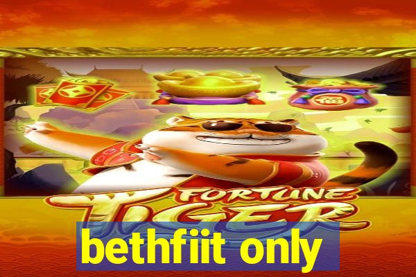 bethfiit only