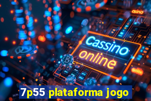 7p55 plataforma jogo