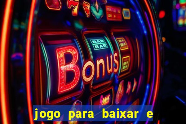 jogo para baixar e ganhar dinheiro