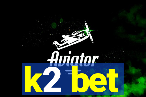 k2 bet