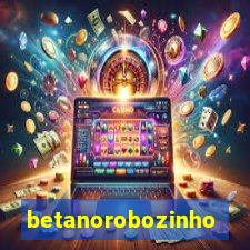 betanorobozinho