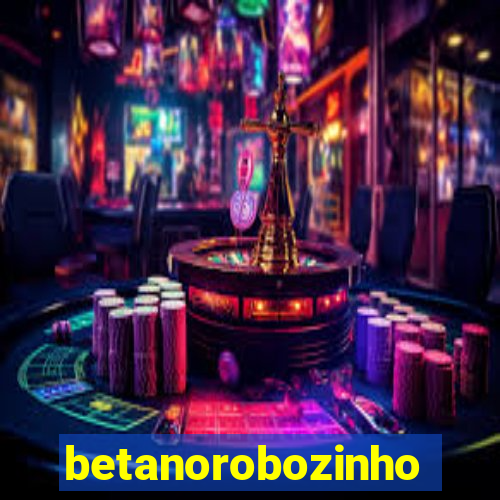 betanorobozinho