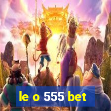 le o 555 bet