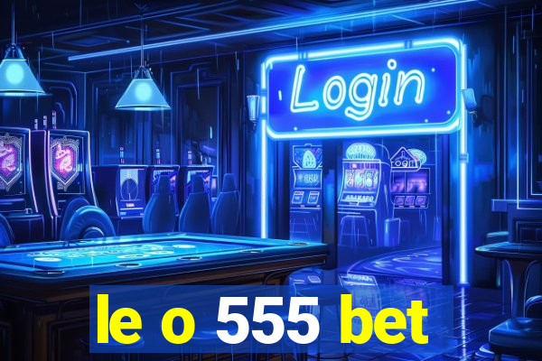 le o 555 bet