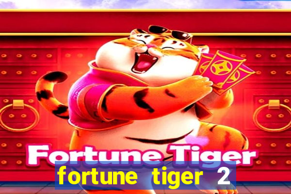 fortune tiger 2 demo free