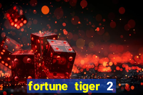 fortune tiger 2 demo free