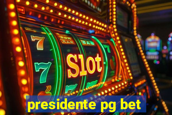 presidente pg bet