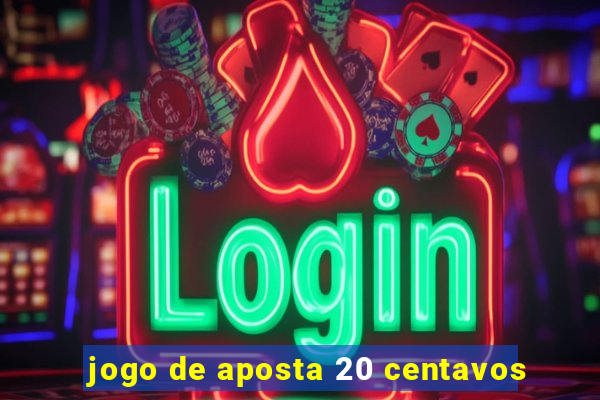 jogo de aposta 20 centavos