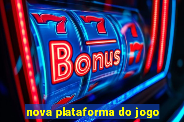 nova plataforma do jogo