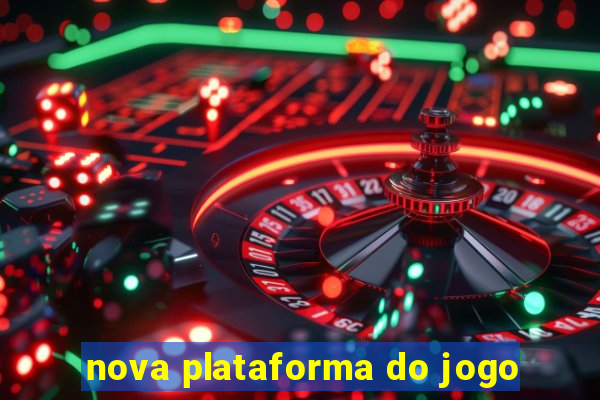 nova plataforma do jogo