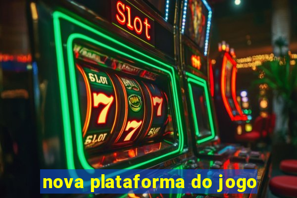 nova plataforma do jogo