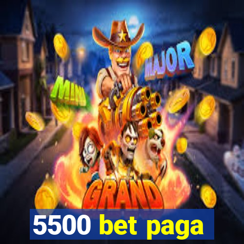 5500 bet paga