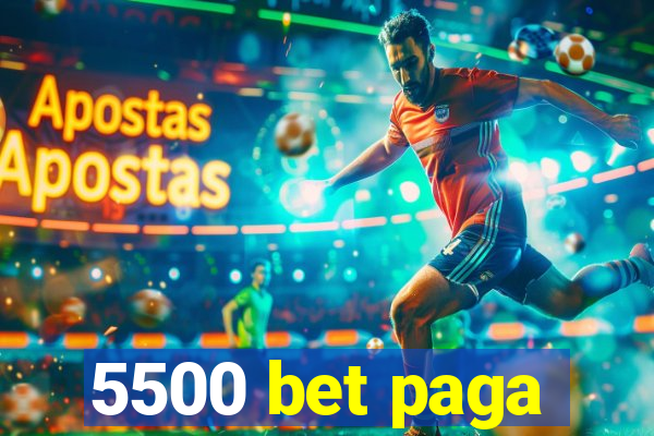 5500 bet paga