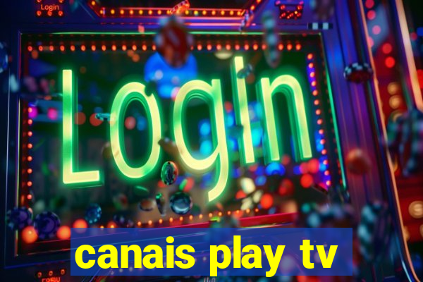 canais play tv