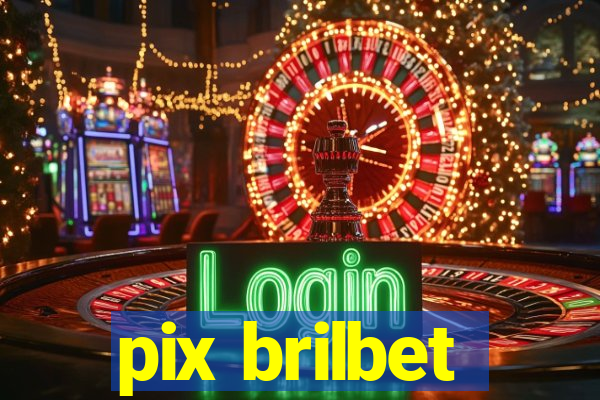 pix brilbet